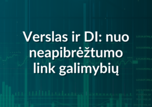 Verslas Ir Di Nuo Neapibrėžtumo Link Galimybių